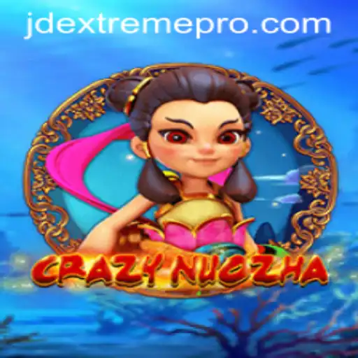 CrazyNuoZha: Exploring the Thrilling World of JD Extreme